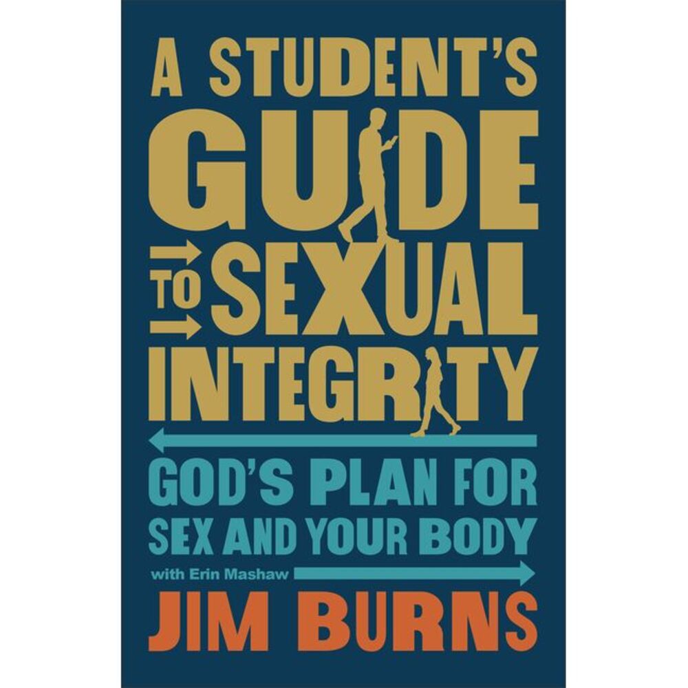 A Student's Guide to Sexual Integrity: God's Plan for Sex and Your Body -- Jim B
